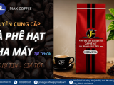 Mách bạn đơn vị cung cấp cà phê hạt pha máy TPHCM uy tín, giá tốt
